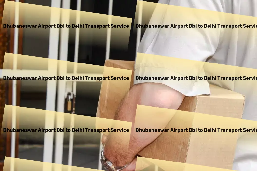 Bhubaneswar Airport Bbi to Delhi Transport Your cargo, our responsibility - transported safely every time! - Quick freight services