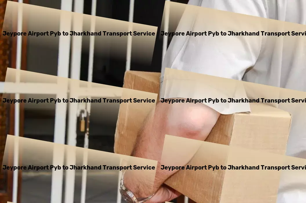 Jeypore Airport Pyb to Jharkhand Transport Flawless execution of logistics operations across India guaranteed! - Express logistics and shipment