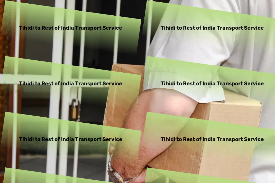 Tihidi to Rest Of India Transport Efficient package logistics