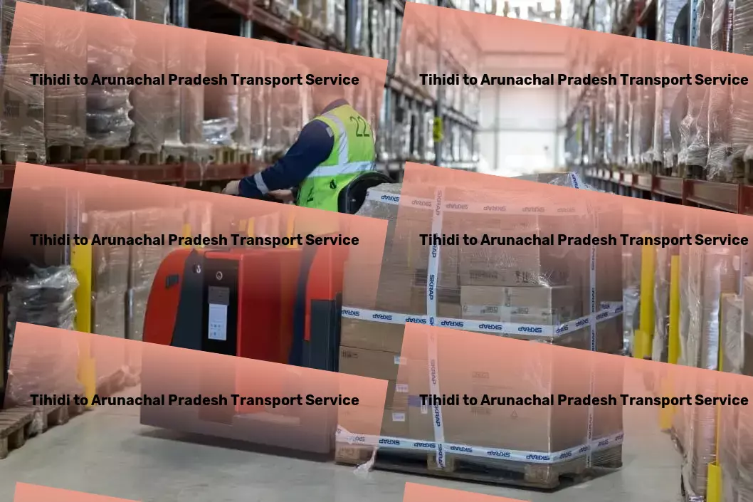 Tihidi to Arunachal Pradesh Transport Innovate your goods transit strategies within India now. - Personal parcel delivery