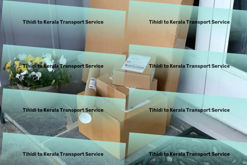 Tihidi to Kerala Transport Express logistics operations