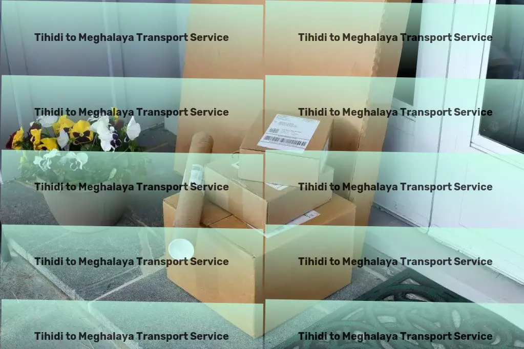 Tihidi to Meghalaya Transport Comprehensive package forwarding