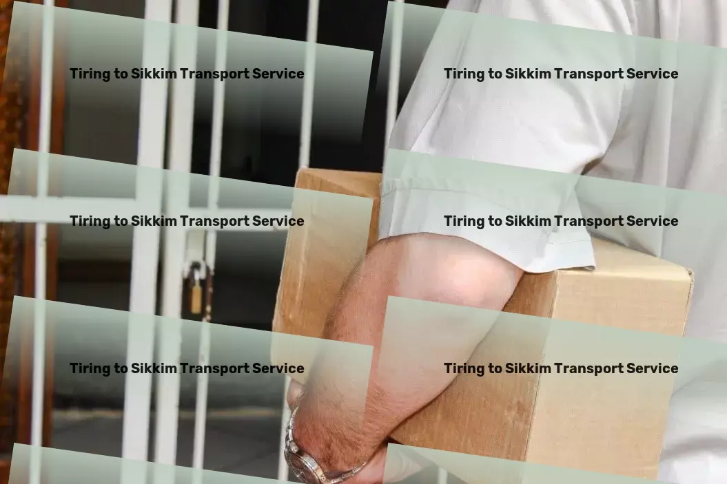 Tiring to Sikkim Transport National freight dispatch services