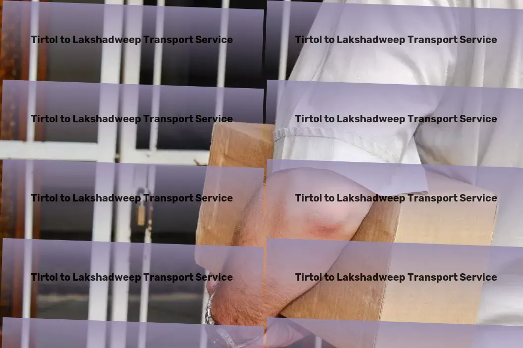 Tirtol to Lakshadweep Transport Advanced transport solutions