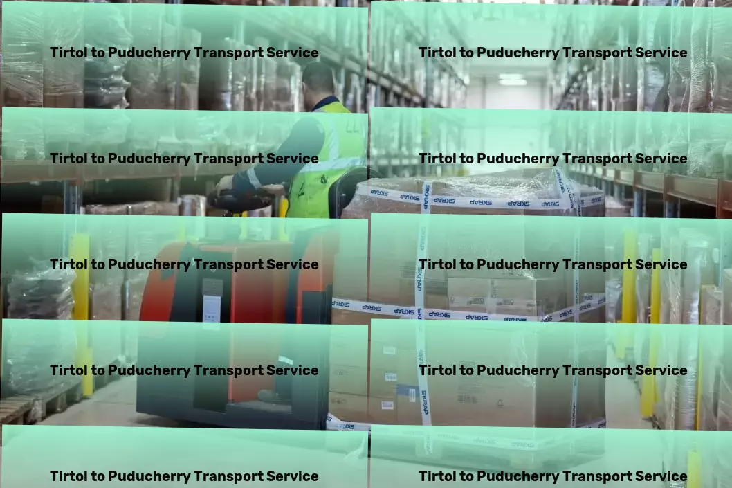 Tirtol to Puducherry Transport Dedicated to delivering excellence in every package moved! - Fast freight operations