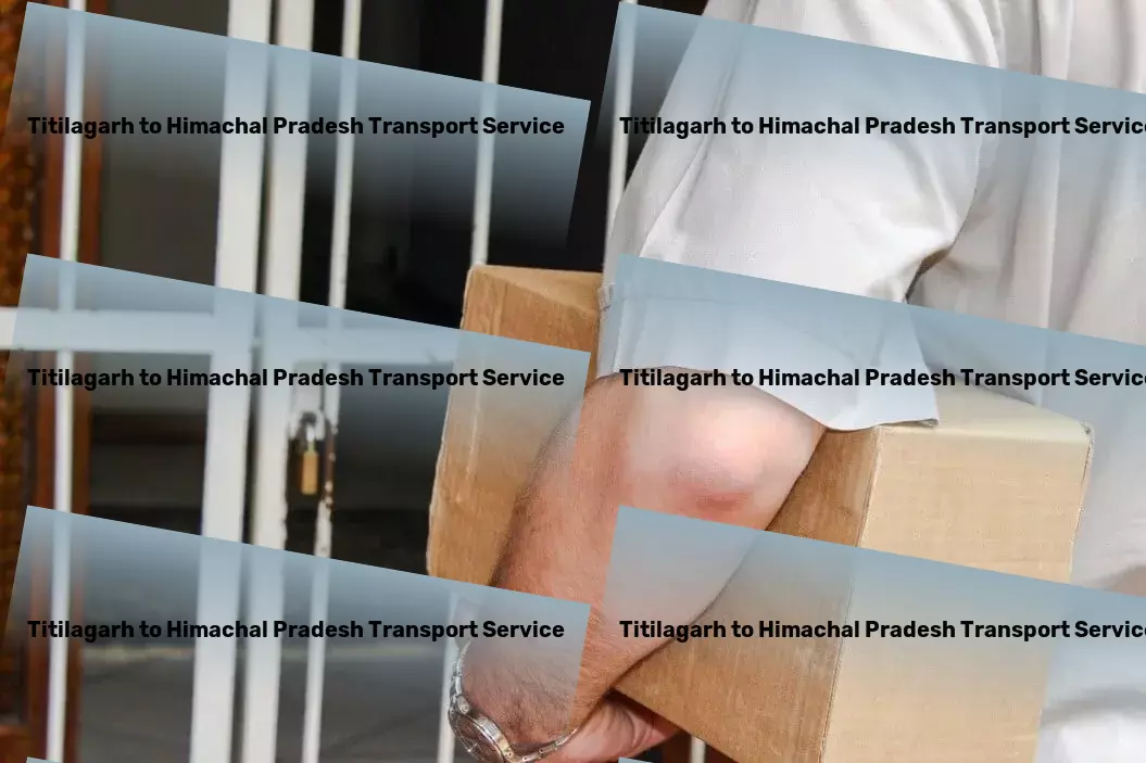 Titilagarh to Himachal Pradesh Transport Custom freight forwarding