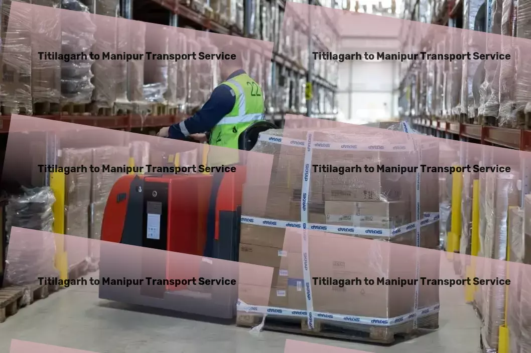 Titilagarh to Manipur Transport Bridging distances in India with ease! - Nationwide truckload forwarding