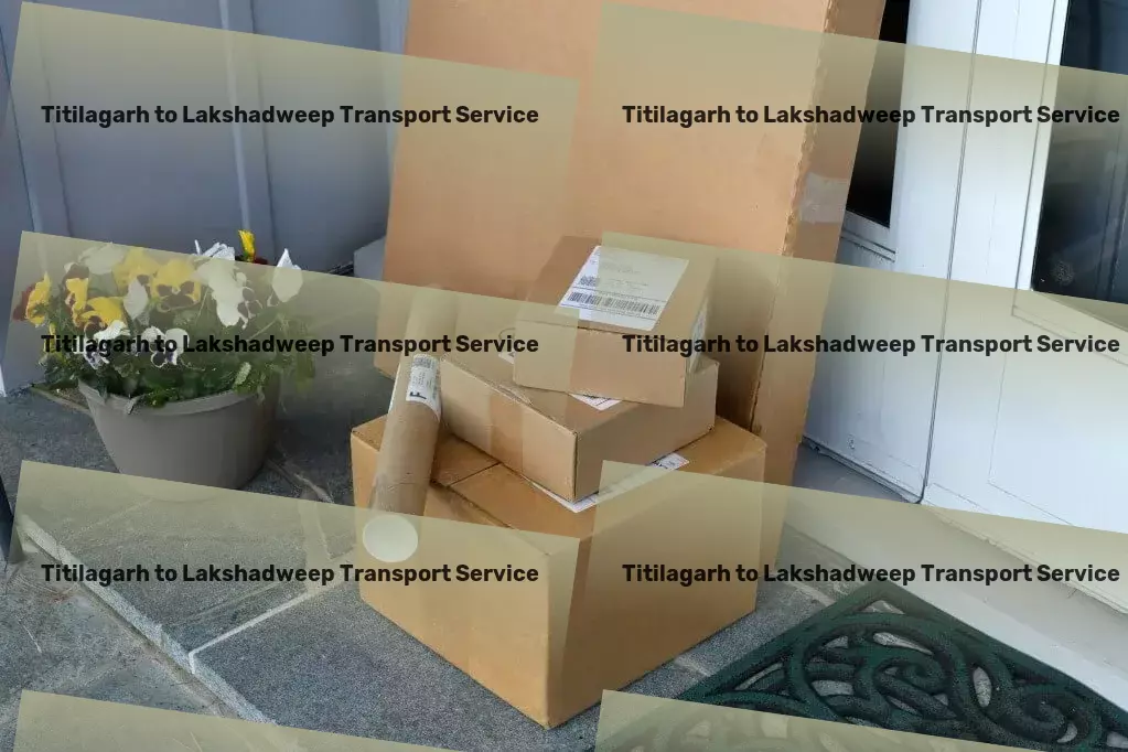 Titilagarh to Lakshadweep Transport Designing dream nurseries for the little ones! - Professional logistics solutions