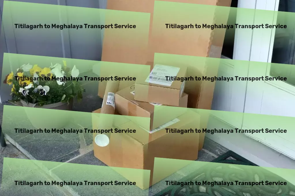 Titilagarh to Meghalaya Transport Logistics network optimization