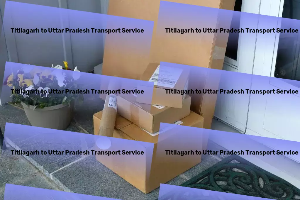 Titilagarh to Uttar Pradesh Transport Efficient road transport