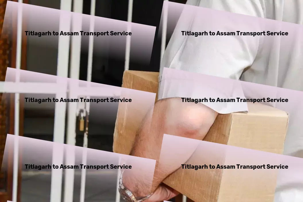 Titlagarh to Assam Transport Crafting the path toward seamless logistics in dynamic India! - Efficient goods dispatch