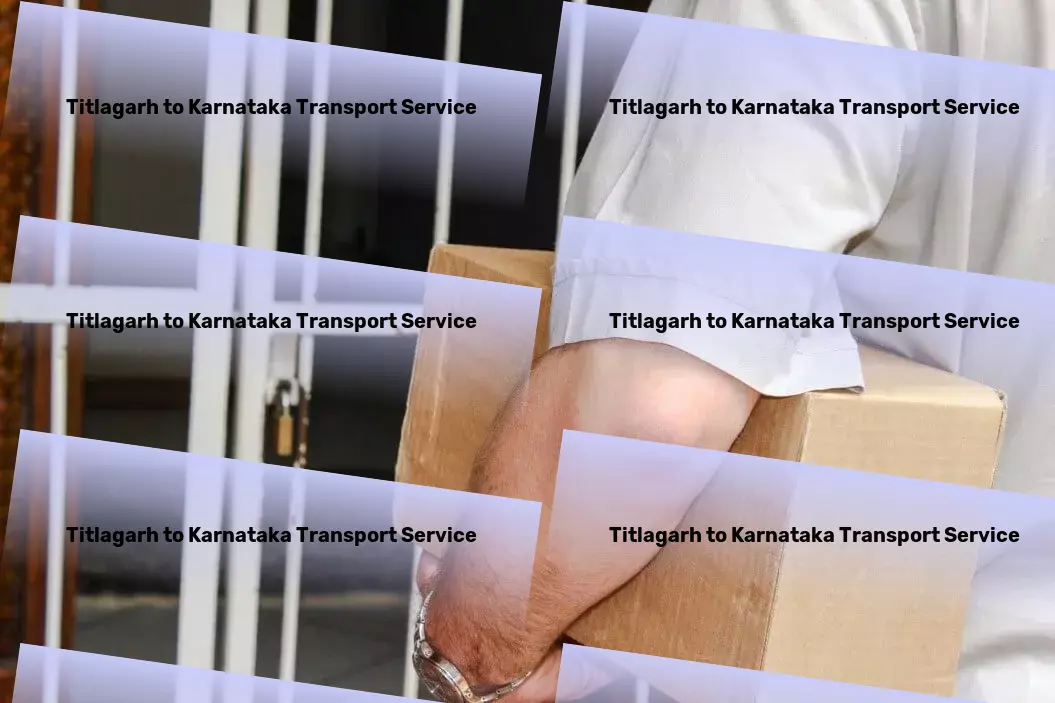 Titlagarh to Karnataka Transport Maximizing efficiency in goods distribution across India. - Commercial trucking solutions