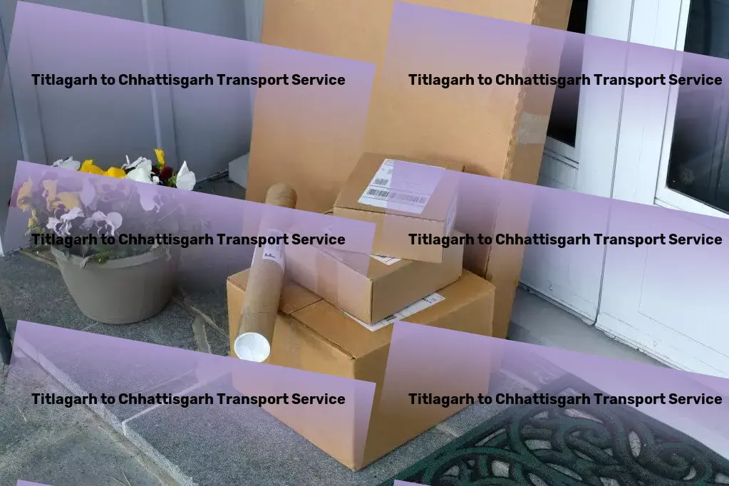 Titlagarh to Chhattisgarh Transport Comprehensive transport services that redefine reliability in India! - Affordable transport services