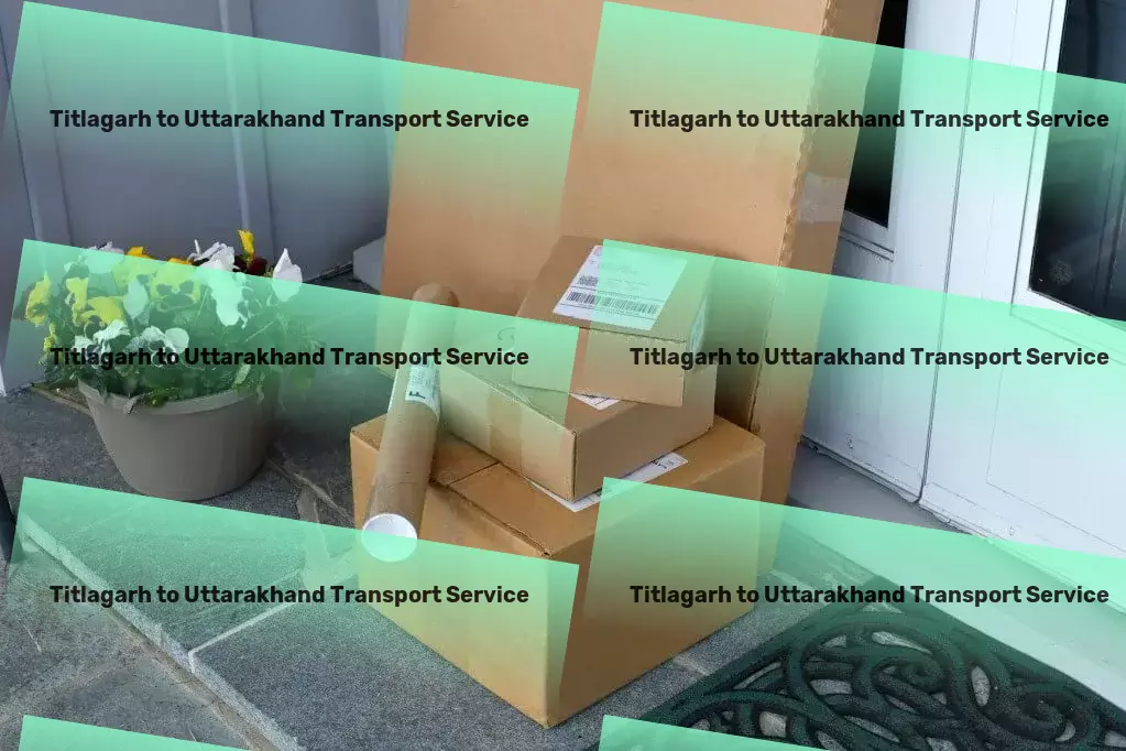 Titlagarh to Uttarakhand Transport Custom clearance services