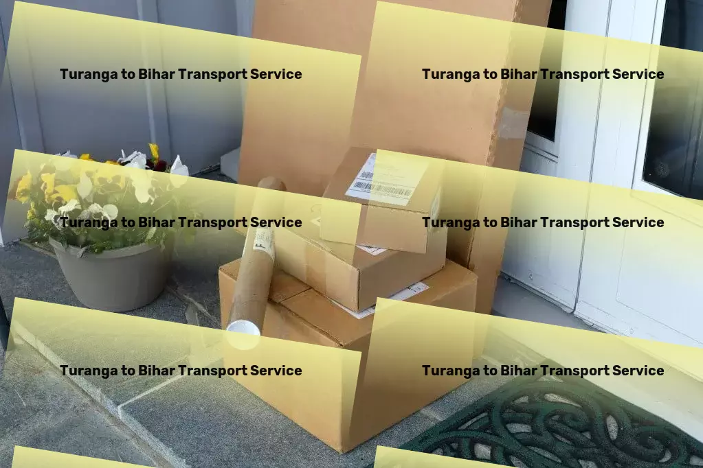 Turanga to Bihar Transport High-volume transport logistics