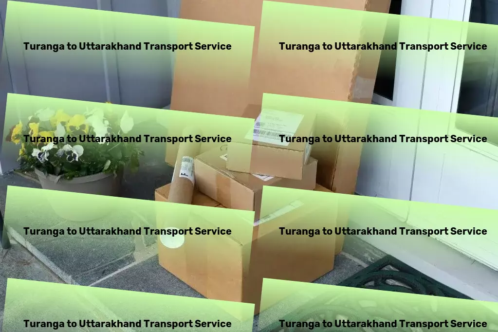 Turanga to Uttarakhand Transport The ultimate choice for stress-free logistics management! - Professional shipping solutions