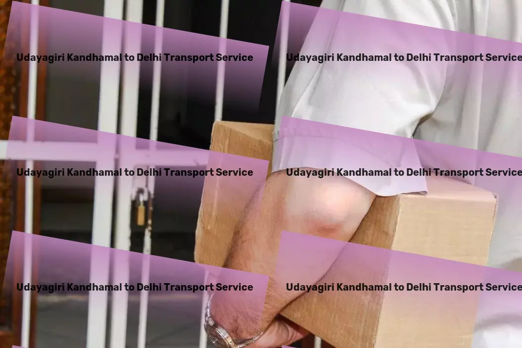 Udayagiri Kandhamal to Delhi Transport Precision, efficiency, innovation: Our motto for logistics in India. - Warehousing and distribution