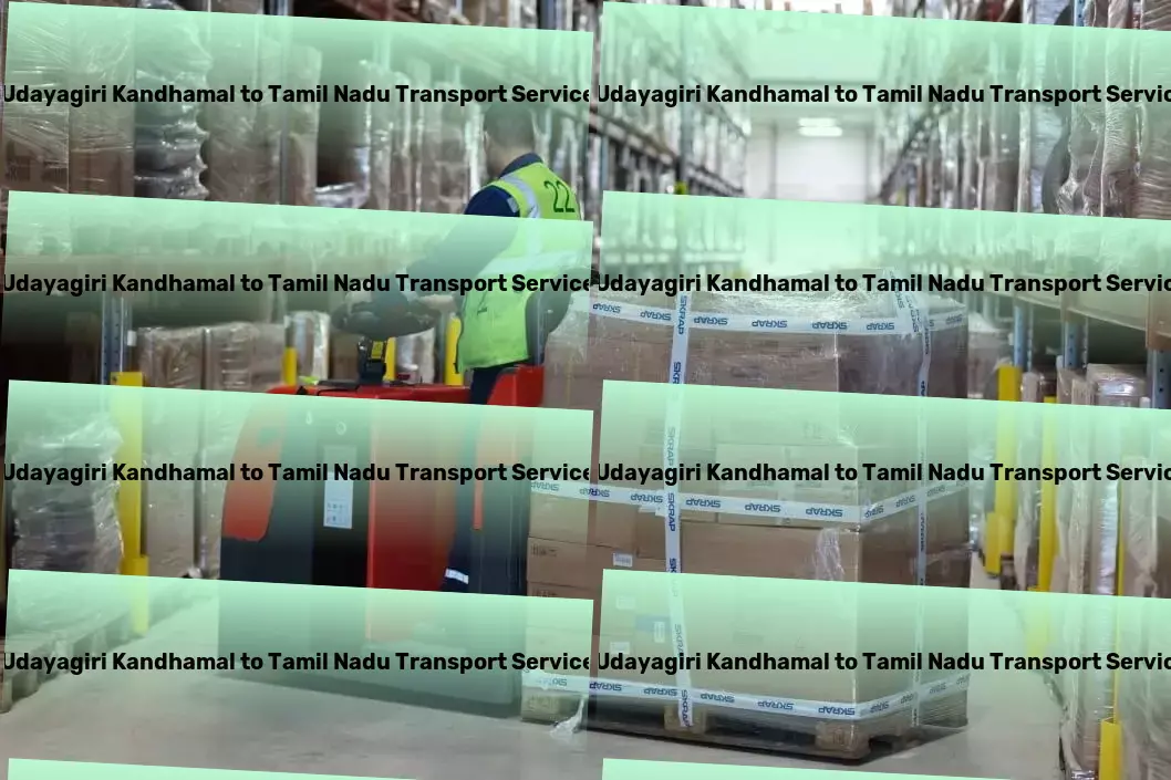 Udayagiri Kandhamal to Tamil Nadu Transport Optimized logistics for the heart of India's economy! - Local goods operations