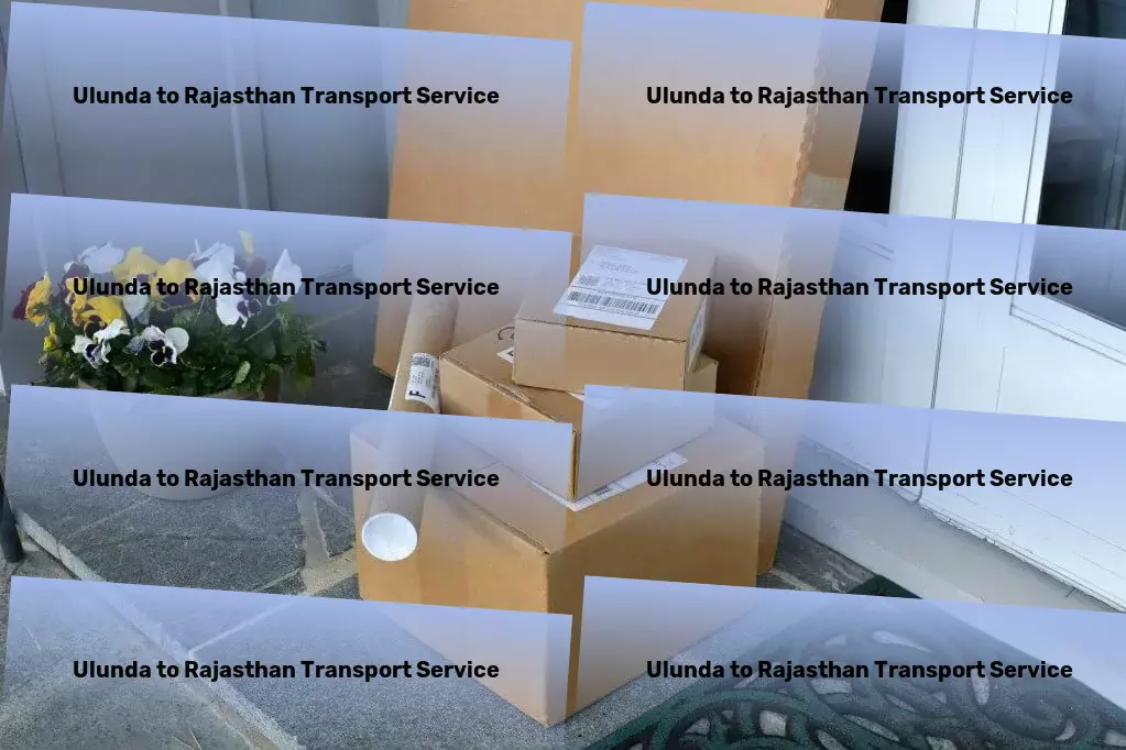 Ulunda to Rajasthan Transport Efficiency at its best - leading goods transportation across India. - Efficient courier services