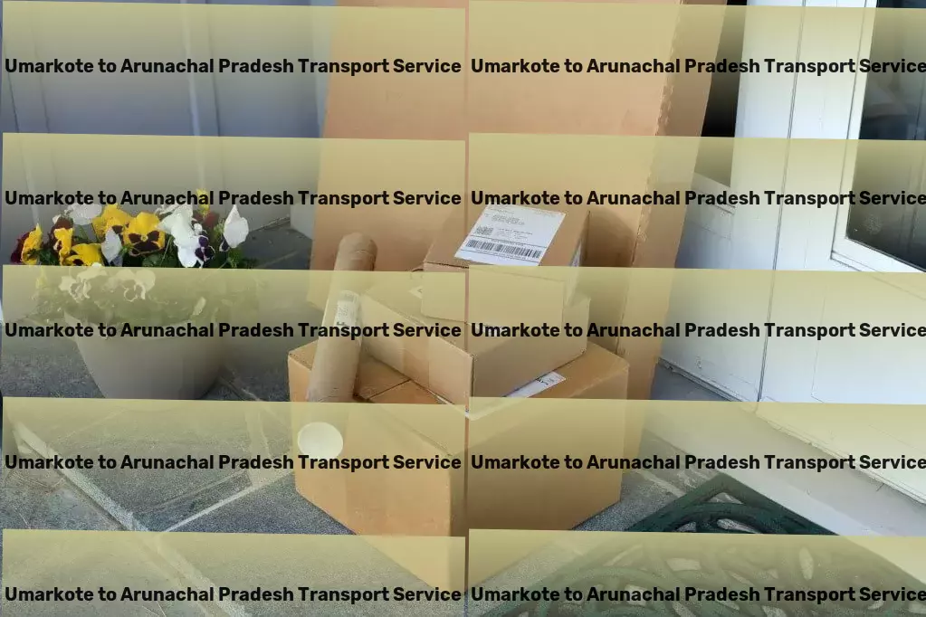 Umarkote to Arunachal Pradesh Transport Bringing simplicity to complex logistic challenges in India - Nationwide cargo forwarding