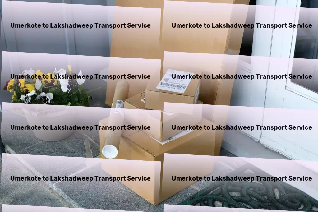 Umerkote to Lakshadweep Transport Efficiency at its best - leading goods transportation across India. - Fast courier services